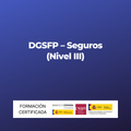 DGSFP – Seguros (Nivel III)