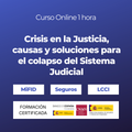Crisis en la Justicia, causas y soluciones para el colapso del Sistema Judicial