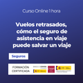 Vuelos retrasados, cómo el seguro de asistencia en viaje puede salvar un viaje